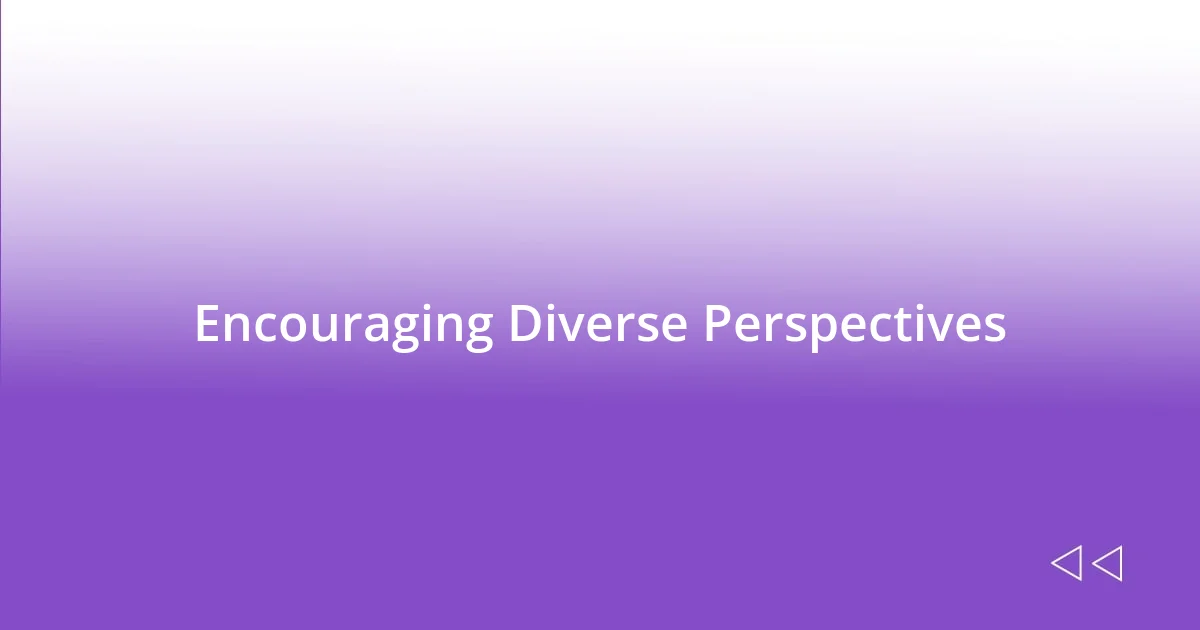 Encouraging Diverse Perspectives