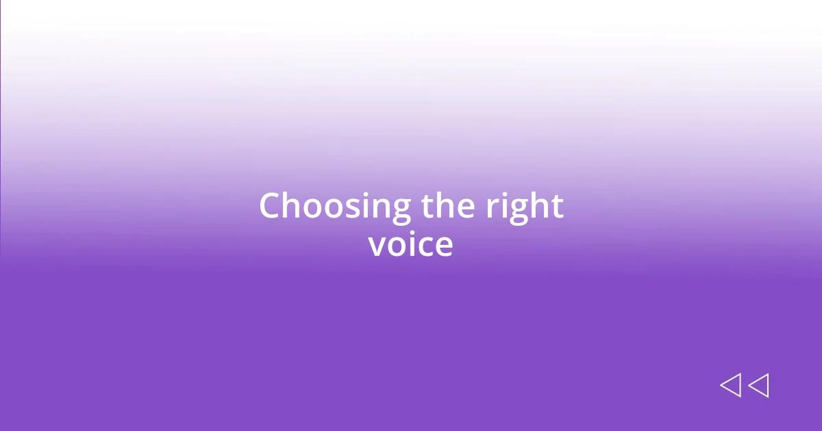 Choosing the right voice