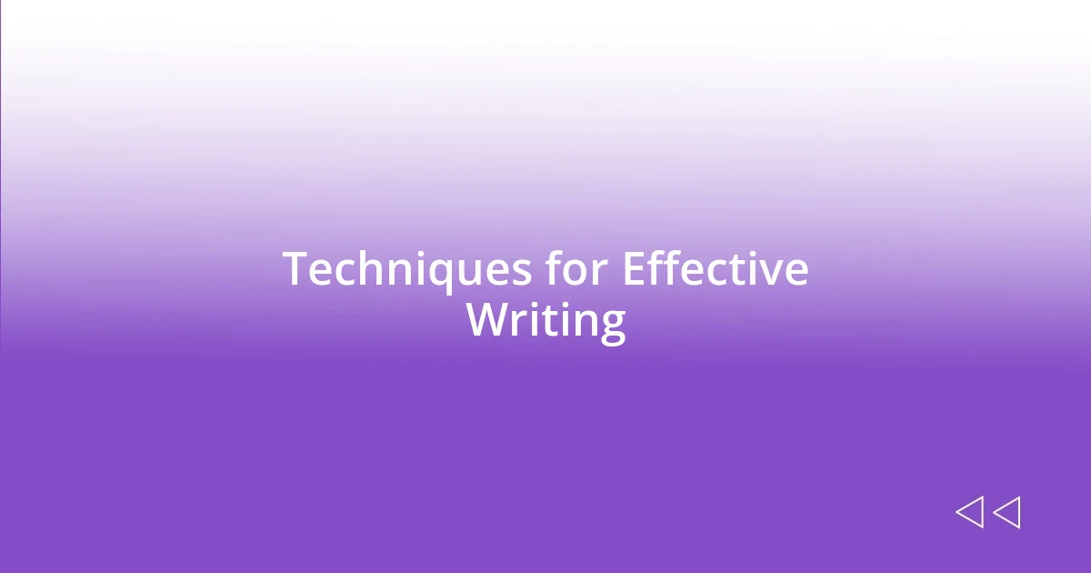 Techniques for Effective Writing