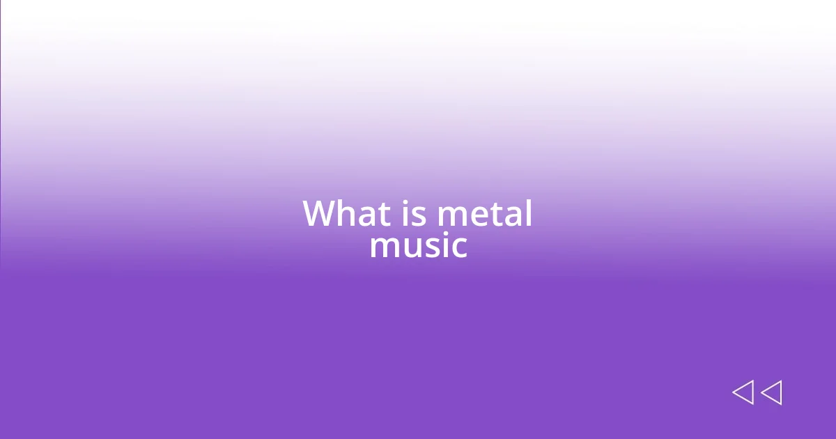 What is metal music