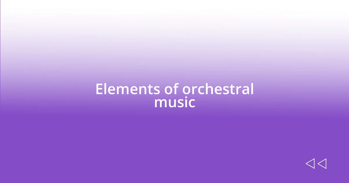 Elements of orchestral music