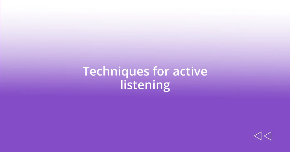 Techniques for active listening