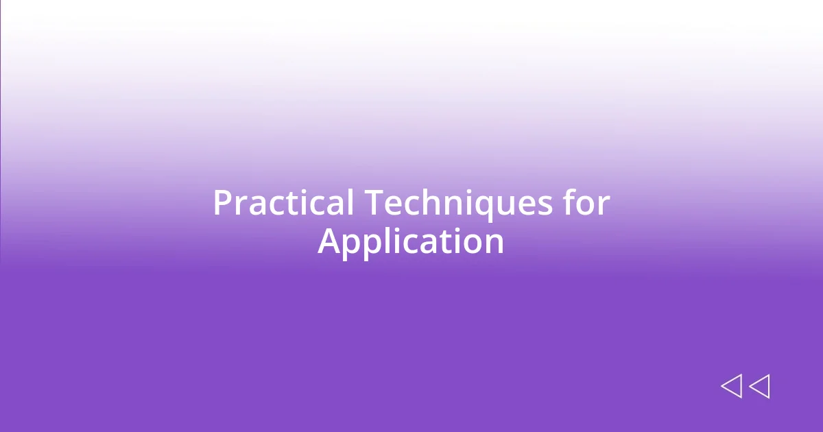 Practical Techniques for Application