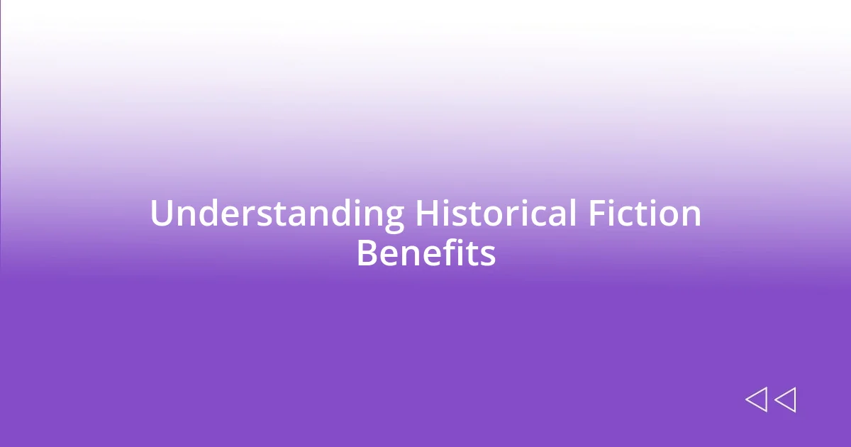 Understanding Historical Fiction Benefits