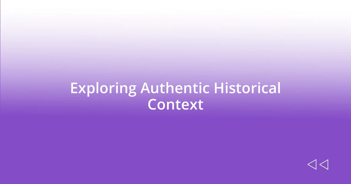 Exploring Authentic Historical Context